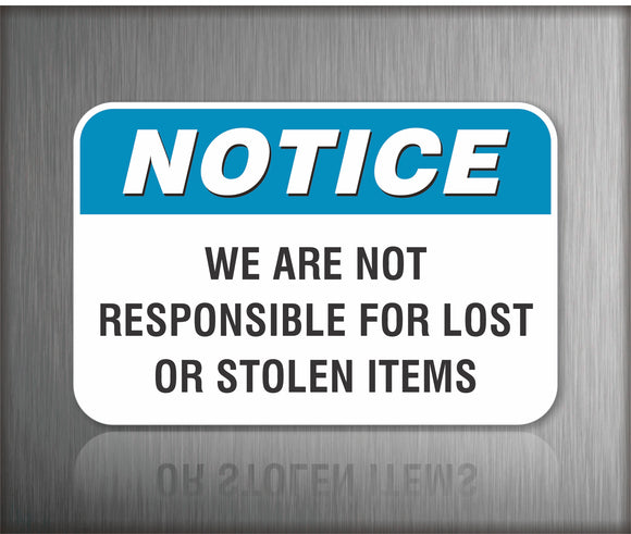 Notice We Are Not Responsible For Stolen Items Sign