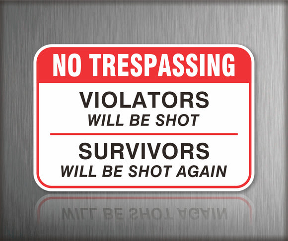No Trespassing Violator Will Be Shot Sign